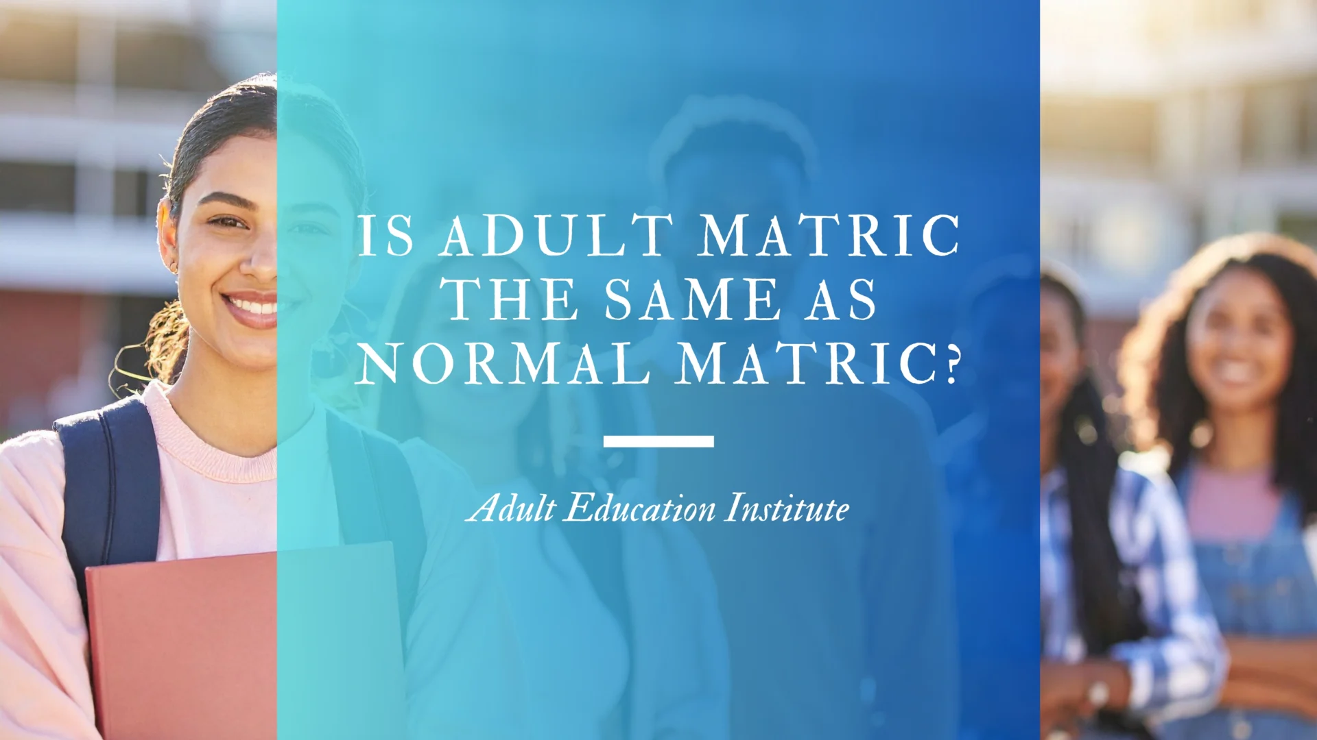 is adult matric the same as normal matric