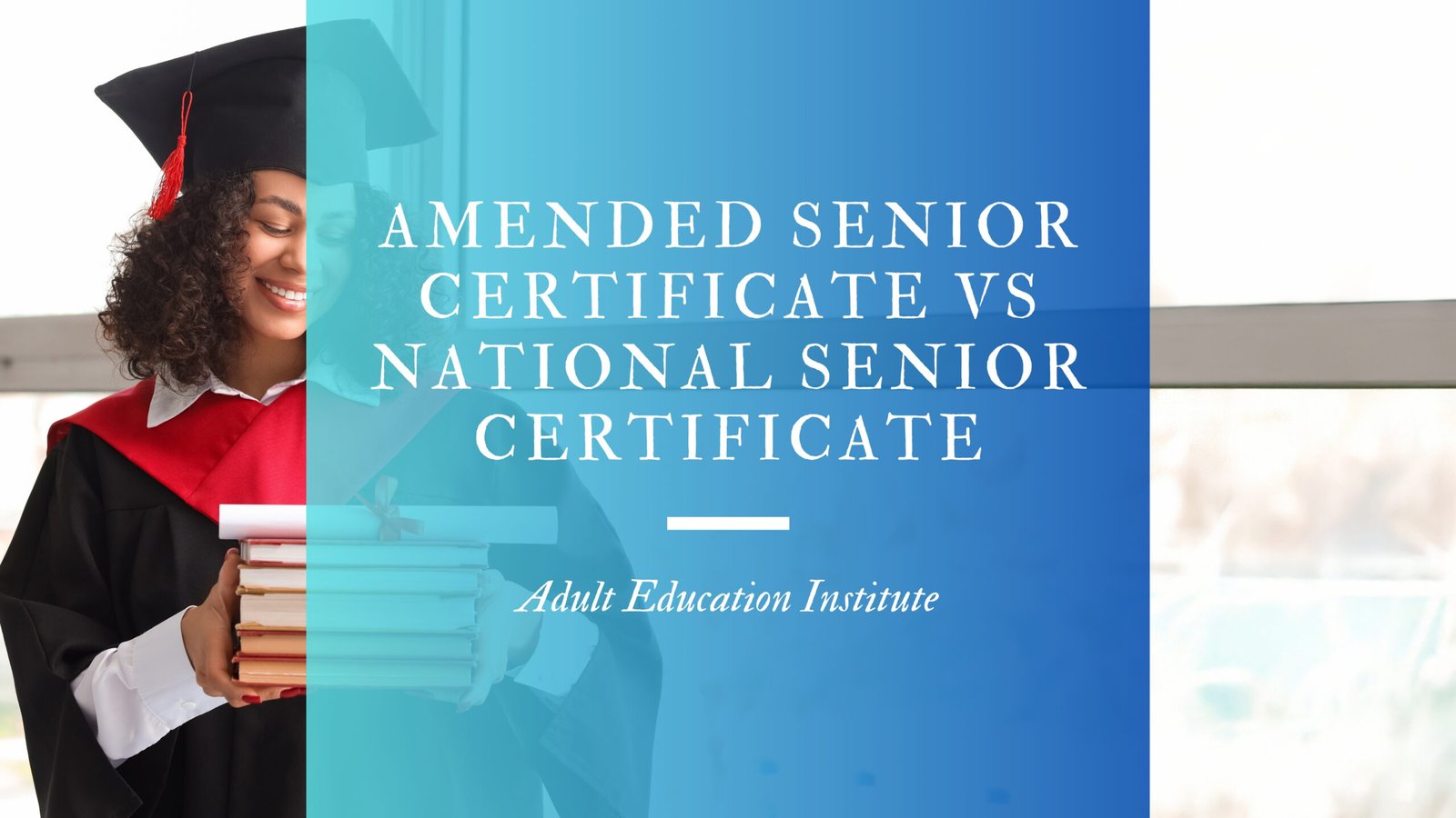 Amended Senior Certificate vs National Senior Certificate