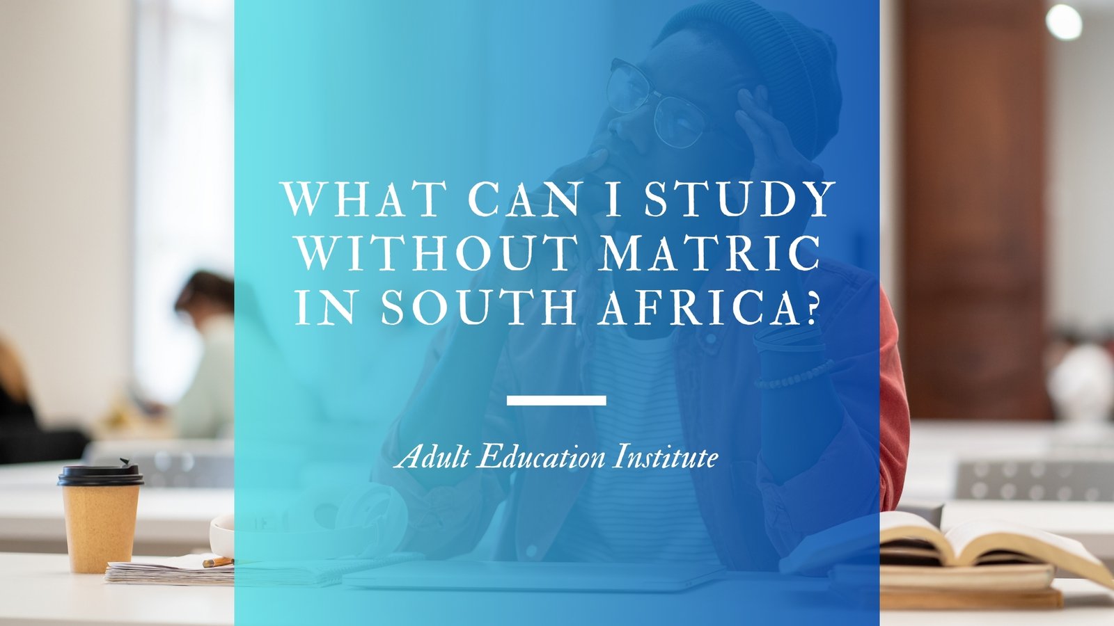 What Can I Study Without Matric in South Africa