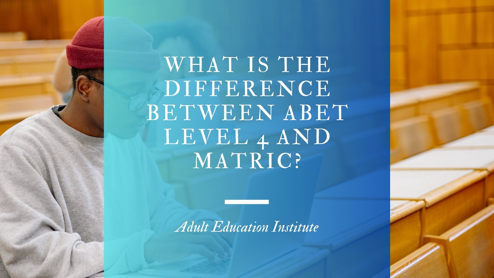 What Is the Difference Between ABET Level 4 and Matric
